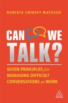 Can We Talk? : Seven Principles for Managing Difficult Conversations at Work