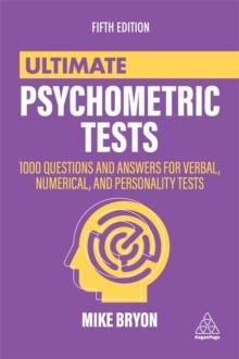 Ultimate Psychometric Tests : 1000 Questions and Answers for Verbal, Numerical, and Personality Tests