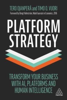 Platform Strategy : Transform Your Business with AI, Platforms and Human Intelligence