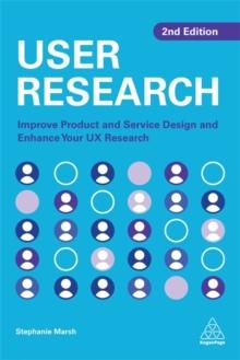 User Research : Improve Product and Service Design and Enhance Your UX Research