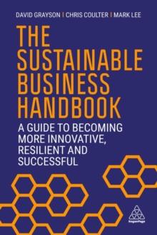 The Sustainable Business Handbook : A Guide to Becoming More Innovative, Resilient and Successful