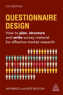 Questionnaire Design : How to Plan, Structure and Write Survey Material for Effective Market Research