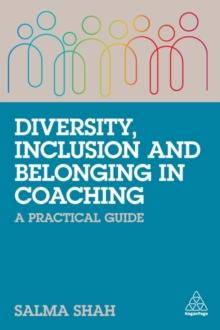 Diversity, Inclusion and Belonging in Coaching : A Practical Guide