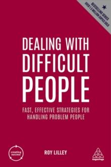 Dealing with Difficult People : Fast, Effective Strategies for Handling Problem People