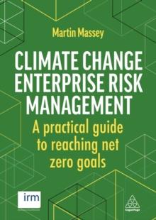 Climate Change Enterprise Risk Management : A Practical Guide to Reaching Net Zero Goals