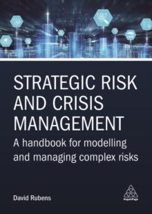 Strategic Risk and Crisis Management : A Handbook for Modelling and Managing Complex Risks