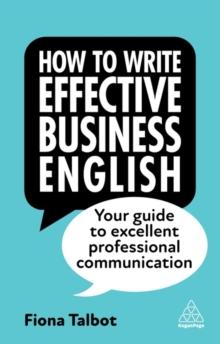 How to Write Effective Business English : Your Guide to Excellent Professional Communication