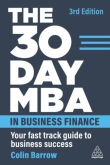 The 30 Day MBA in Business Finance : Your Fast Track Guide to Business Success