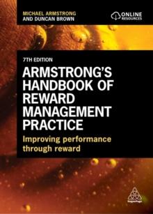 Armstrong's Handbook of Reward Management Practice : Improving Performance Through Reward