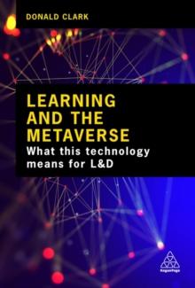 Learning and the Metaverse : What this Technology Means for L&D