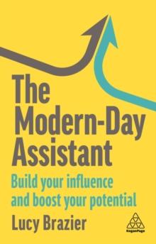 The Modern-Day Assistant : Build Your Influence and Boost Your Potential