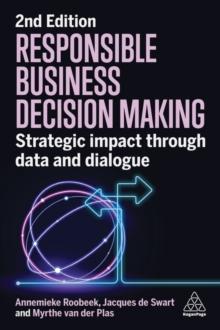 Responsible Business Decision Making : Strategic Impact Through Data and Dialogue