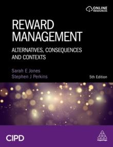 Reward Management : Alternatives, Consequences and Contexts