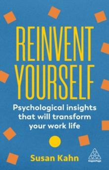 Reinvent Yourself : Psychological Insights That Will Transform Your Work Life