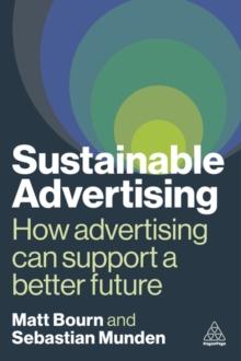 Sustainable Advertising : How Advertising Can Support a Better Future