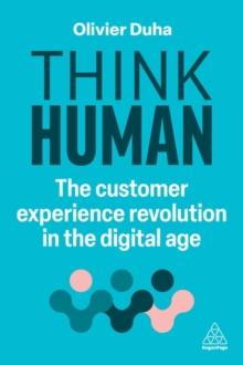 Think Human : The Customer Experience Revolution in the Digital Age