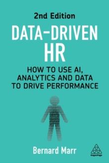 Data-Driven HR : How to Use AI, Analytics and Data to Drive Performance