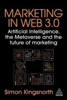 Marketing in Web 3.0 : Artificial Intelligence, the Metaverse and the Future of Marketing