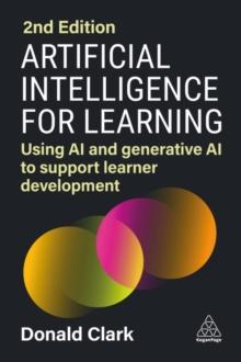 Artificial Intelligence for Learning : Using AI and Generative AI to Support Learner Development