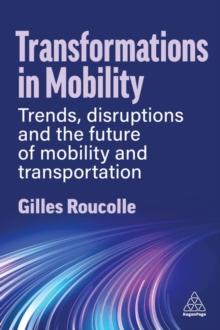 Transformations in Mobility : Trends, Disruptions and the Future of Mobility and Transportation