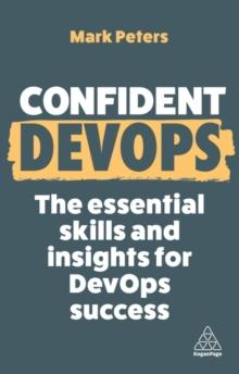 Confident DevOps : The Essential Skills and Insights for DevOps Success