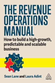 The Revenue Operations Manual : How to Build a High-Growth, Predictable and Scalable Business