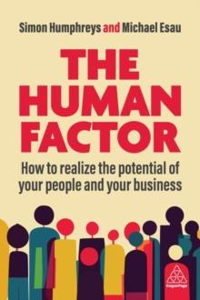 The Human Factor : How to Realize the Potential of your People and your Business