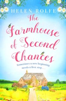 The Farmhouse of Second Chances : A gorgeously uplifting story of new beginnings!