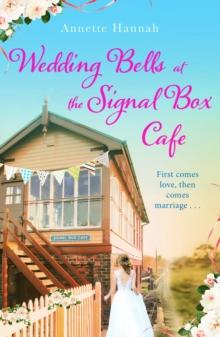 Wedding Bells at the Signal Box Cafe : A heartwarming romantic comedy