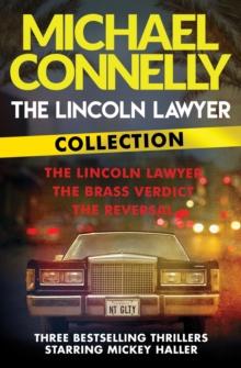 The Lincoln Lawyer Collection : The Lincoln Lawyer, The Brass Verdict and The Reversal