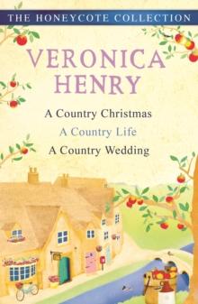 The Honeycote Collection : A Country Christmas, A Country Life and A Country Wedding