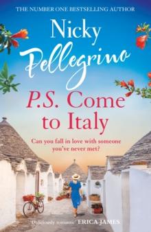 P.S. Come to Italy : The perfect uplifting and gorgeously romantic holiday read from the No.1 bestselling author!