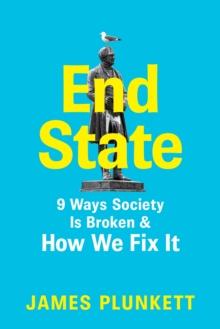 End State : 9 Ways Society is Broken   and how we can fix it