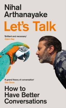 Let's Talk : How to Have Better Conversations