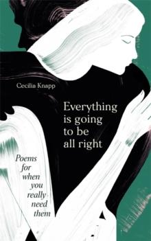 Everything is Going to be All Right : Poems for When You Really Need Them