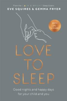 Love to Sleep : Good Nights and Happy Days for Your Child and You