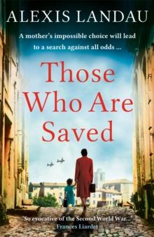 Those Who Are Saved : A gripping and heartbreaking World War II story