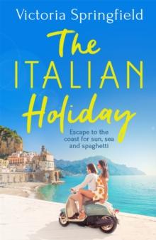 The Italian Holiday : The perfect holiday escape to Italy for sun, sea and spaghetti!