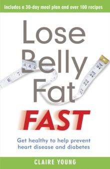 Lose Belly Fat Fast : Get healthy to help prevent heart disease and diabetes