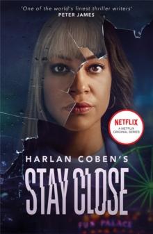 Stay Close : A gripping thriller from the #1 bestselling creator of hit Netflix show Fool Me Once