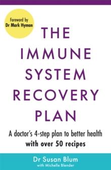 The Immune System Recovery Plan : A Doctor's 4-Step Program to Treat Autoimmune Disease