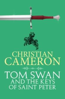 Tom Swan and the Keys of Saint Peter : A Thrilling Adventure from the Master of Historical Fiction