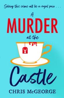 A Murder at the Castle : A gripping and cosy murder mystery for fans of The Windsor Knot and Knives Out