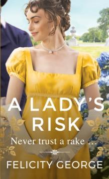 A Lady's Risk : The most sexy, heartwarming and unputdownable regency youll read this year!