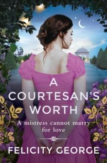 A Courtesan's Worth : 'Gorgeous, captivating Regency romance' SOPHIE IRWIN