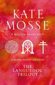 The Languedoc Trilogy : Labyrinth, Sepulchre and Citadel