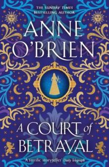 A Court of Betrayal : The gripping new historical novel from the Sunday Times bestselling author!