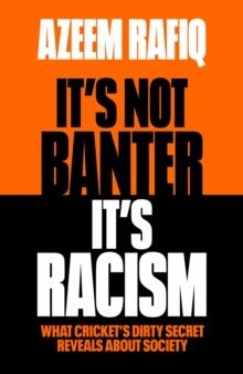 Its Not Banter, Its Racism : What Crickets Dirty Secret Reveals About Our Society