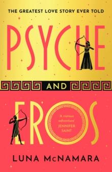 Psyche and Eros : The spellbinding Greek mythology retelling that everyones talking about!