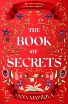 The Book of Secrets : The dark and dazzling new book from the bestselling author of The Clockwork Girl!